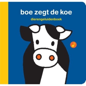 Vergroot Boe zegt de koe geluidenboek Boe zegt de koe geluidenboek