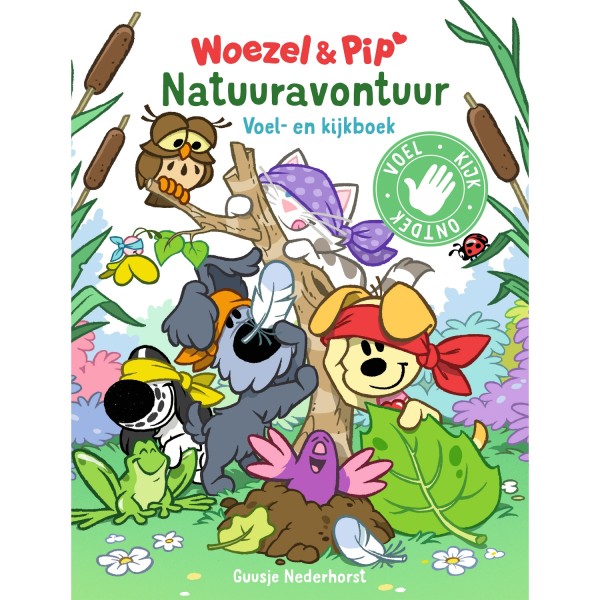 Wantrouwen Aanmoediging Ontcijferen Boek Woezel & Pip Natuuravontuur Voel En Kijkboek